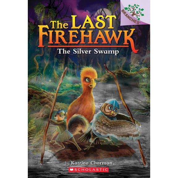 Last Firehawk The Silver Swamp: A Branches Book (the Last Firehawk #8): Volume 8, Book 8, (Paperback)
