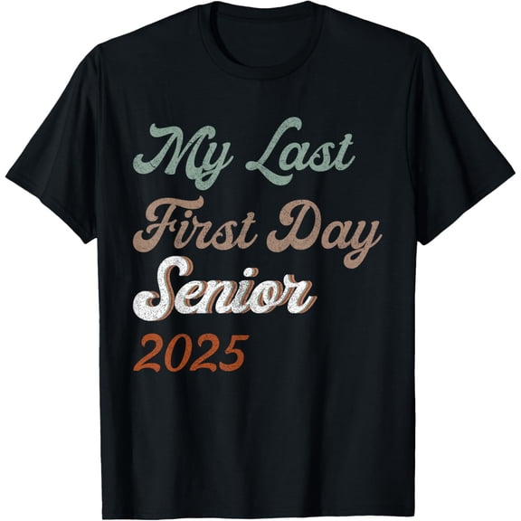 Last First Day Of Senior Year 2025 Shirt, Class Of 2025 T-ShirtMen and women, Black T-shirt, size: Extra large