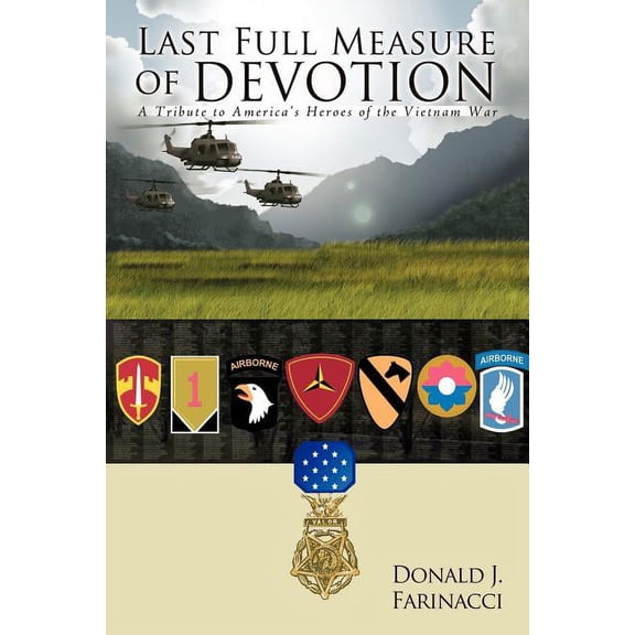 Last Full Measure of Devotion: A Tribute to America's Heroes of the Vietnam War, (Paperback)