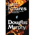 thumbnail image 1 of Pre-Owned Last Futures: Nature, Technology and the End of Architecture (Hardcover) 178168975X 9781781689752, 1 of 1