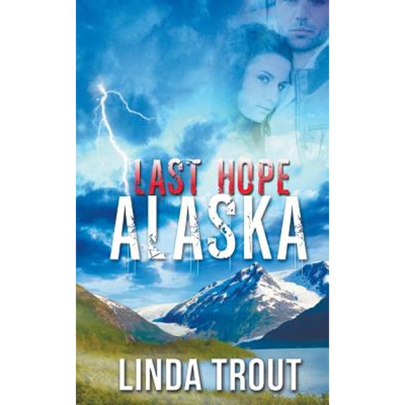 Last Hope Alaska (Paperback) by Linda Trout