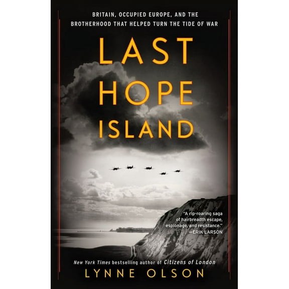 Last Hope Island: Britain, Occupied Europe, and the Brotherhood That Helped Turn the Tide of War, (Paperback)