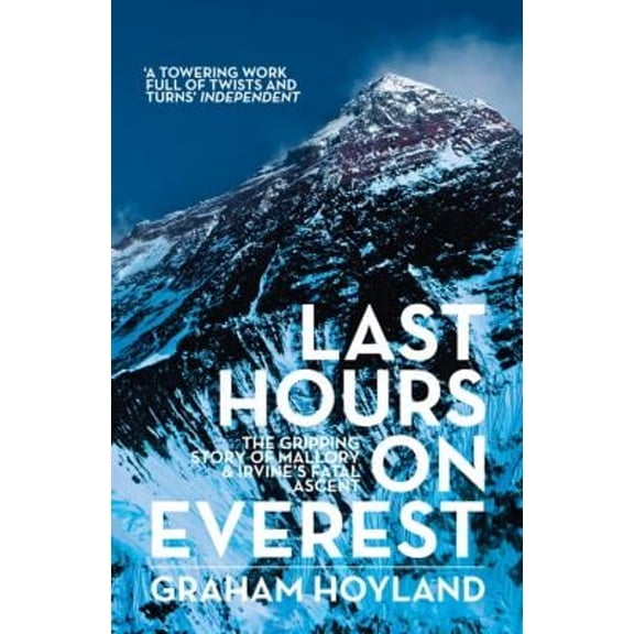 Pre-Owned Last Hours on Everest: The Gripping Story of Mallory and Irvine's Fatal Ascent (Paperback) 0007455747 9780007455744
