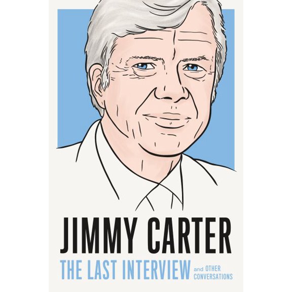 Pre-Owned Last Interview Jimmy Carter: The Last Interview: And Other Conversations, (Paperback)