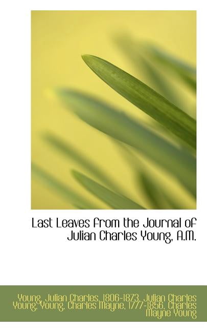 Last Leaves from the Journal of Julian Charles Young, A.M. Paperback