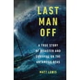 thumbnail image 1 of Last Man Off: A True Story of Disaster and Survival on the Antarctic Seas, (Paperback), 1 of 2