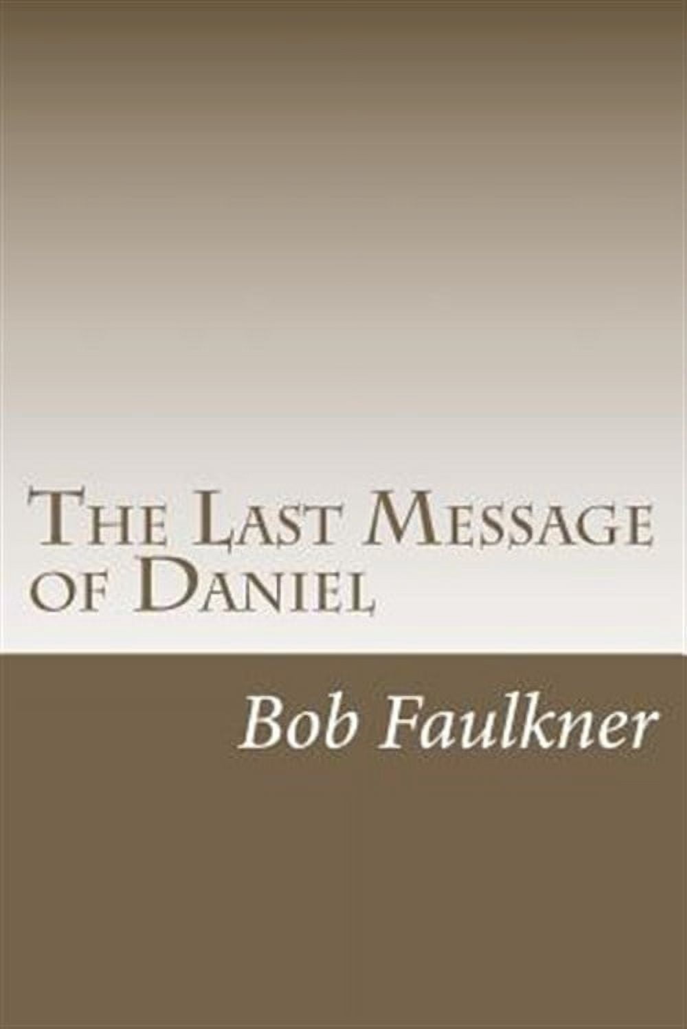 Last Message of Daniel : A Commentary on Daniel 10, 11, and 12 ...