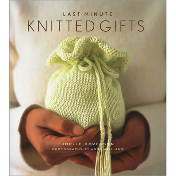 Last Minute Gifts: Last-Minute Knitted Gifts (Hardcover)