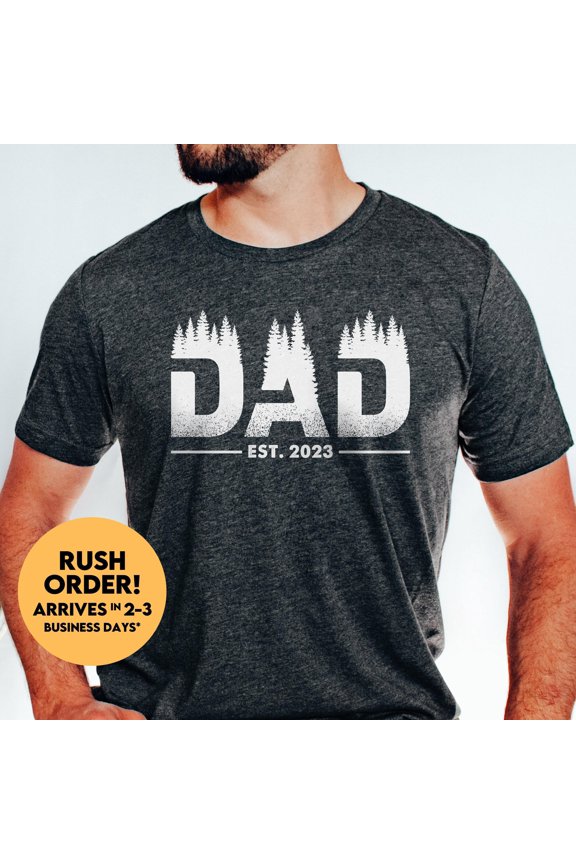 Last Minute New Dad EST Year Shirt Custom Year Shirt Best Dad Ever 2024 or 2025 Dad tshirt