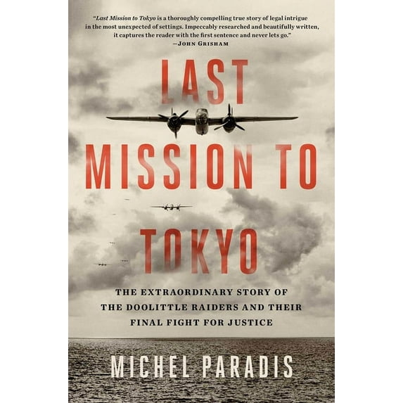 Last Mission to Tokyo : The Extraordinary Story of the Doolittle Raiders and Their Final Fight for Justice (Hardcover)