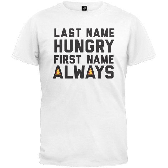 Last Name Hungry, First Name Always T-Shirt - Large
