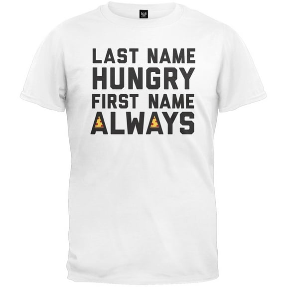 Last Name Hungry, First Name Always T-Shirt - Small