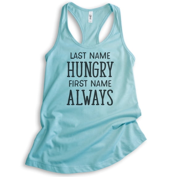 Last Name Hungry First Name Always Tank Top, Ladies Racerback Tank Top, Hungry Tank, Food Tank, Cancun, Large