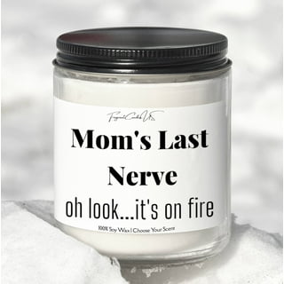 Funny Mom Gifts, Gifts for Mom from Daughter Son, Moms Last Nerve, Funny  Jar Candle, Funny Mother's Day Gifts, Moms Birthday Gift, Gag Gift for Mom,  Personalized Gift, Happy Mothers Day Candle