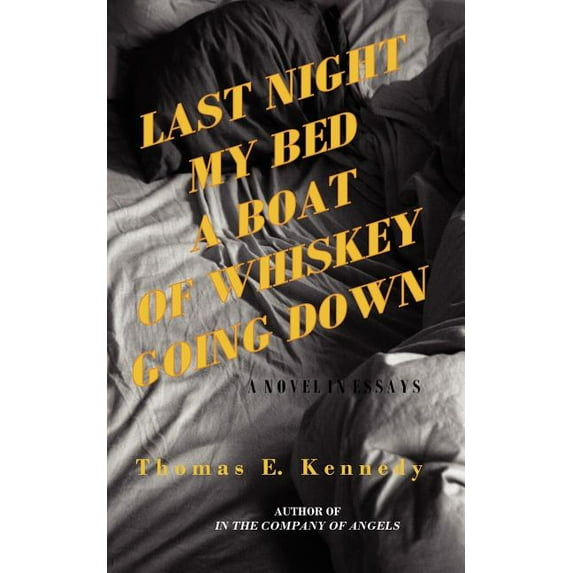 Last Night My Bed a Boat of Whiskey Going Down (Paperback)