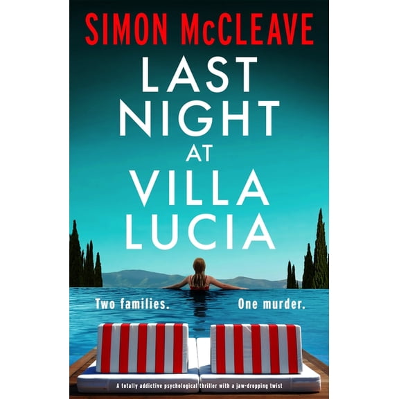 Last Night at Villa Lucia: A Totally Addictive Psychological Thriller with a Jaw-Dropping Twist, (Paperback)