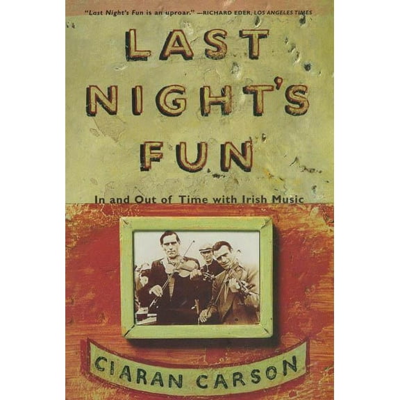 Last Night's Fun: A Book about Irish Traditional Music, (Paperback)