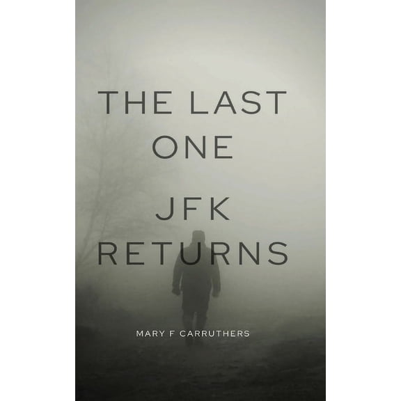 Last One The Last One: JFK Returns, Book 1, (Paperback)