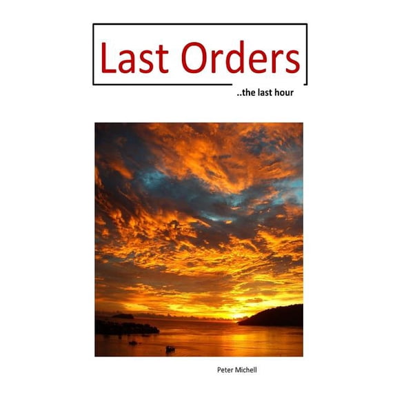 Last Orders: ... the last hour (Paperback)