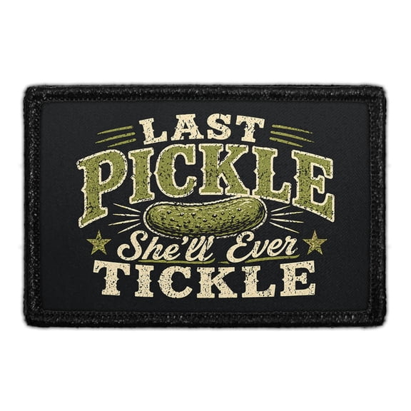 Last Pickle She'll Ever Tickle - Removable Patch