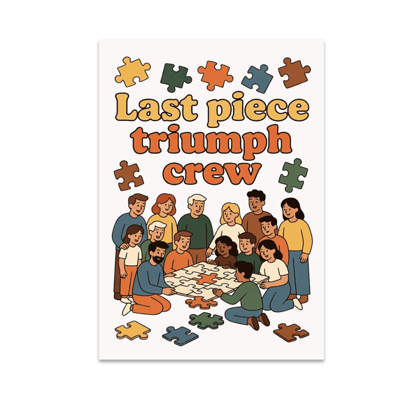 Last Piece Triumph Crew Puzzle Art - Puzzle Enthusiast - 13x19 Poster Print