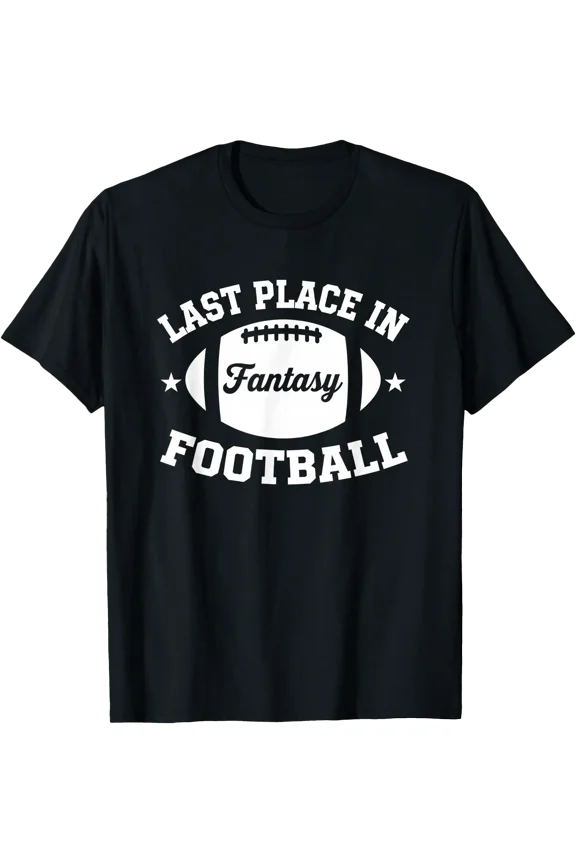 Last Place in Fantasy Football Funny League Loser T-Shirt, Unisex T-Shirt