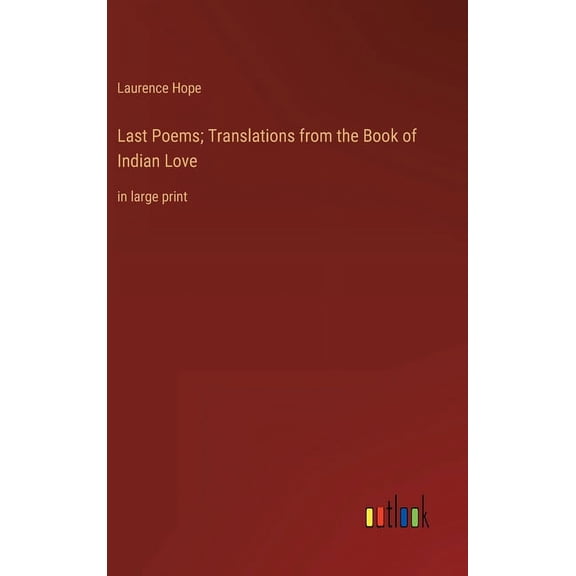 Last Poems; Translations from the Book of Indian Love: in large print (Hardcover)