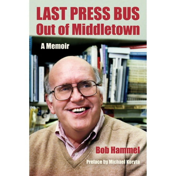 Pre-Owned Last Press Bus Out of Middletown: A Memoir (Hardcover) 0253044677 9780253044679