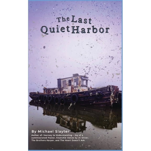 The Last Quiet Harbor: A Novel of Memory, Loss, and Reckoning, (Hardcover)