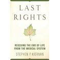thumbnail image 1 of Pre-Owned Last Rights: Rescuing the End of Life from the Medical System (Paperback) 031237464X 9780312374648, 1 of 1