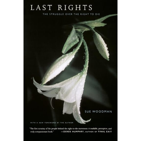 Last Rights: The Struggle Over the Right to Die, (Paperback)