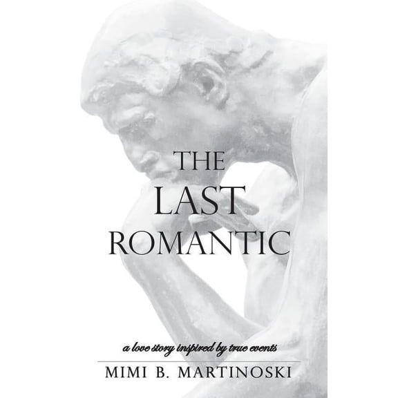 The Last Romantic: A Love Story Inspired by True Events, (Paperback)