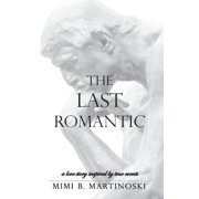 The Last Romantic A Love Story Inspired by True Events, Paperback