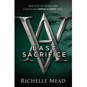RICHELLE MEAD Last Sacrifice: A Vampire Academy Novel (Paperback)