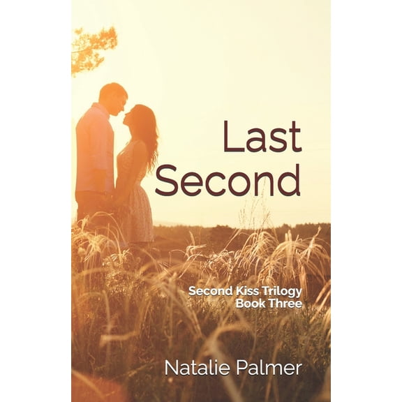 Second Kiss Trilogy Last Second: Second Kiss Trilogy Book Three, Book 3, (Paperback)