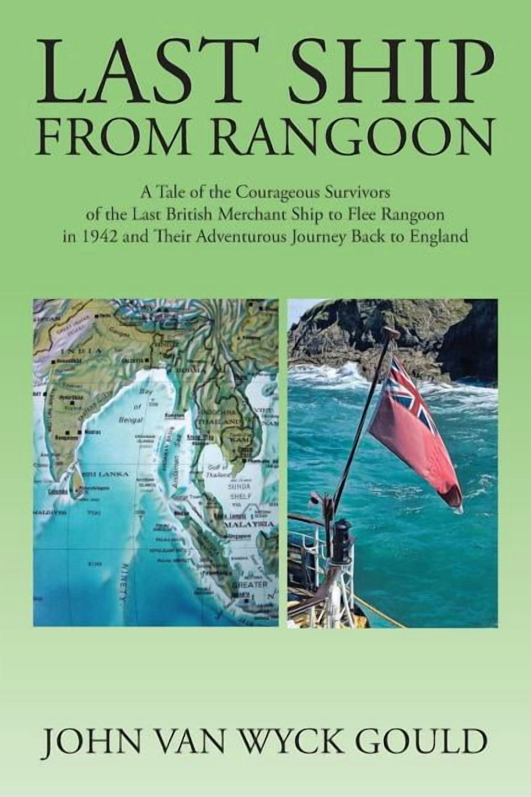 Last Ship from Rangoon: A Tale of the Courageous Survivors of the Last ...