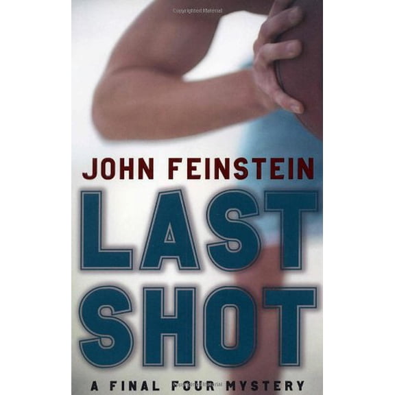 Pre-Owned Last Shot (A Final Four Mystery) by John Feinstein (Hardcover)