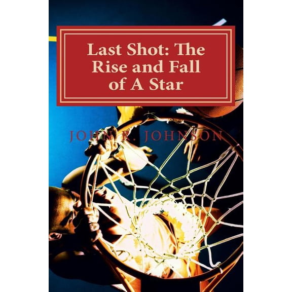 Last Shot: The Rise and Fall of A Star (Paperback)