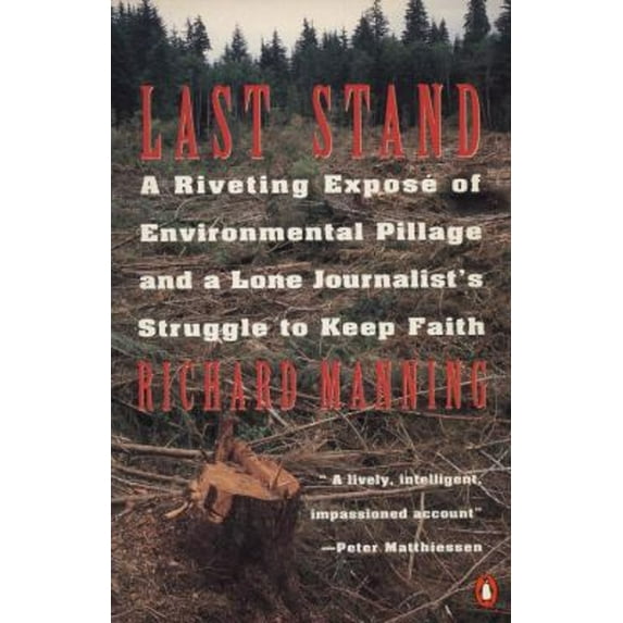 Pre-Owned Last Stand: A Riveting Exposé of Environmental Pillage and a Lone Journalist's Struggle to Keep Faith (Paperback) 0140172939 9780140172935