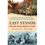 Last Stands Why Men Fight When All Is Lost Paperback