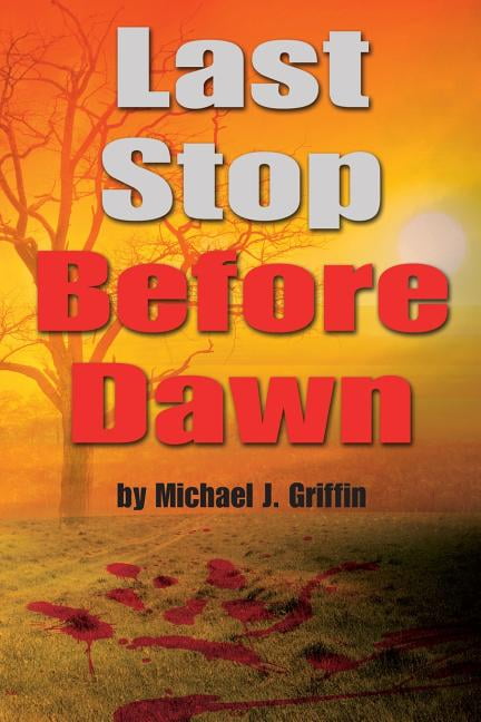 Last Stop Before Dawn  Paperback  Mr. Michael J. Griffin