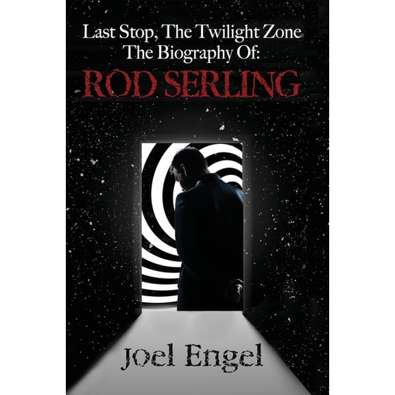 Last Stop, the Twilight Zone: The Biography of Rod Serling, (Paperback)