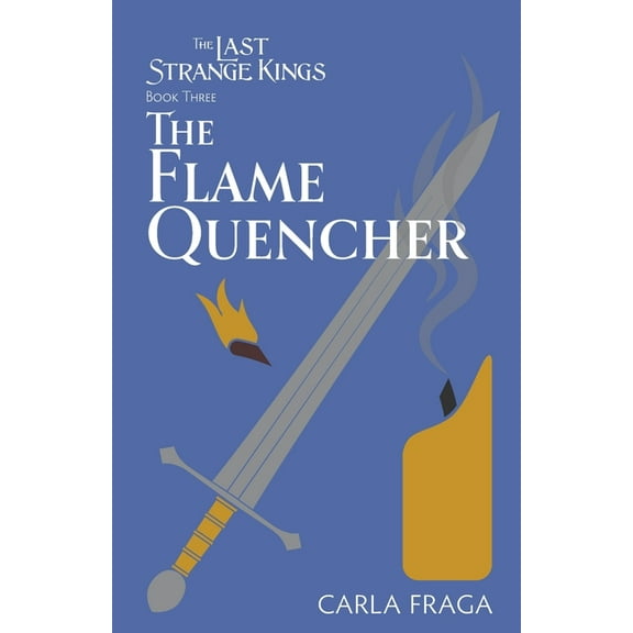 Last Strange Kings The Flame Quencher, Book 3, (Paperback)