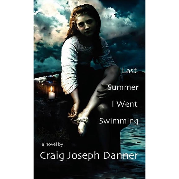 Last Summer I Went Swimming (Paperback) by Craig Joseph Danner