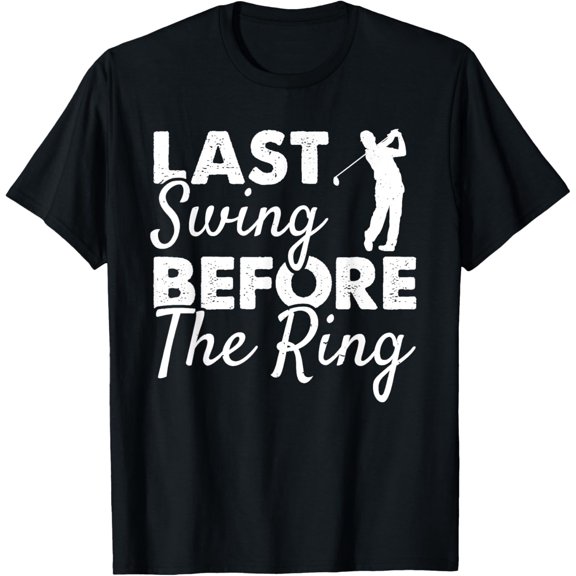 Last Swing Before The Ring - Wedding Party Golf Player Joke T-ShirtMen and women, Black T-shirt, size: Extra large
