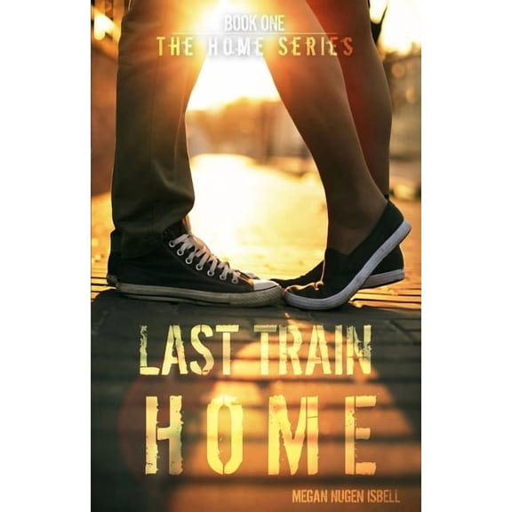 Home Last Train Home (The Home Series: Book One), Book 1, (Paperback)