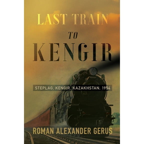 Last Train to Kengir, (Paperback)