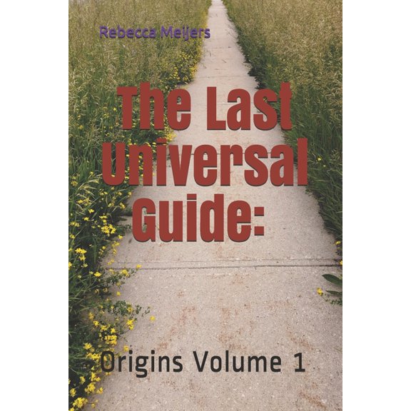 The Last Universal Guide:: Origins Paperback 1650188684 9781650188683 Rebecca Jean Meijers