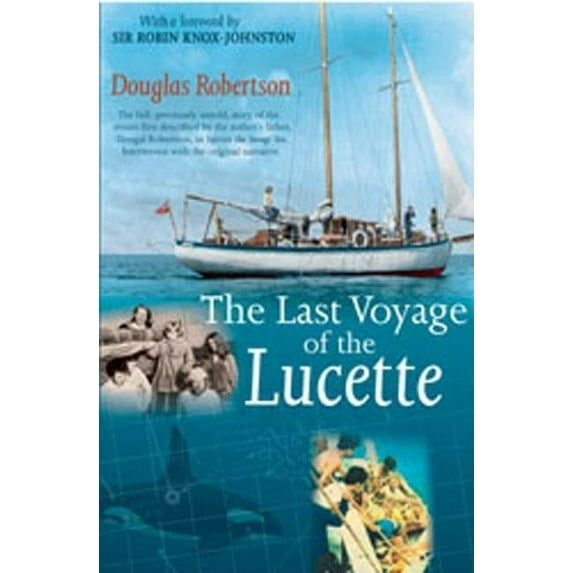 Last Voyage of the Lucette: The Full, Previously Untold, Story of the Events First Described by the Author's Father, Dou, (Paperback)