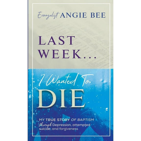 Last Week ... I Wanted to Die, (Paperback)